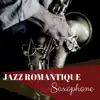 Musique Jazz Ensemble & Chansons d'amour - Jazz Romantique Saxophone - Musique sensuelle pour faire l'amour